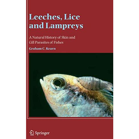 Leeches, Lice and Lampreys: A Natural History of Skin and Gill Parasites of Fish [Paperback]