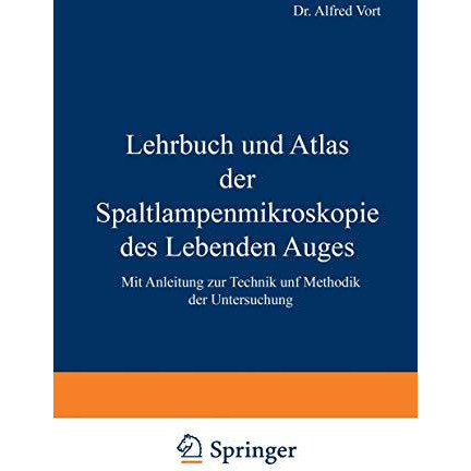 Lehrbuch und Atlas der Spaltlampenmikroskopie des Lebenden Auges: Mit Anleitung  [Paperback]