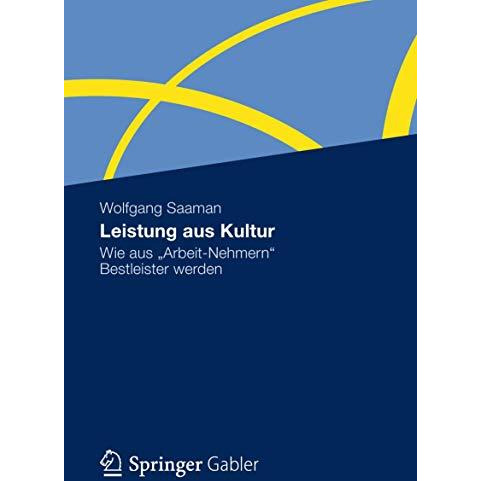 Leistung aus Kultur: Wie aus  Arbeit-Nehmern  Bestleister werden [Paperback]