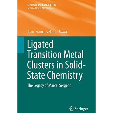 Ligated Transition Metal Clusters in Solid-state Chemistry: The legacy of Marcel [Hardcover]