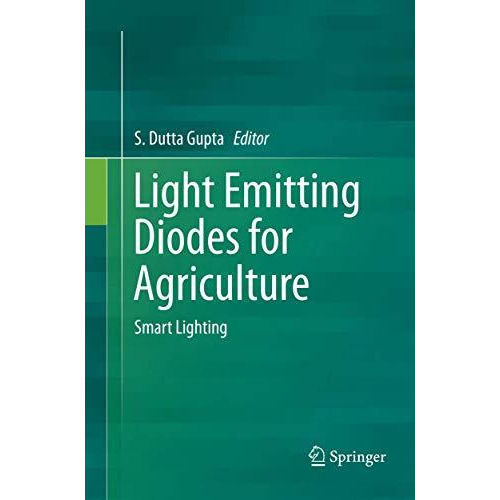 Light Emitting Diodes for Agriculture: Smart Lighting [Paperback]