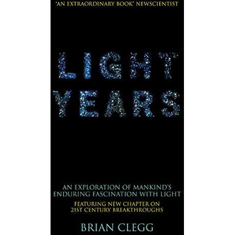 Light Years: An Exploration of Mankind's Enduring Fascination with Light [Paperback]