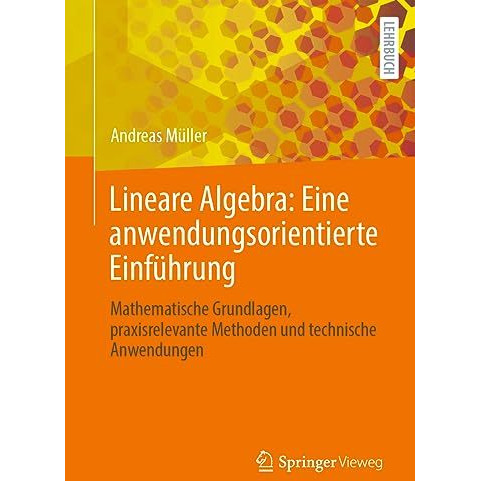 Lineare Algebra: Eine anwendungsorientierte Einf?hrung: Mathematische Grundlagen [Paperback]