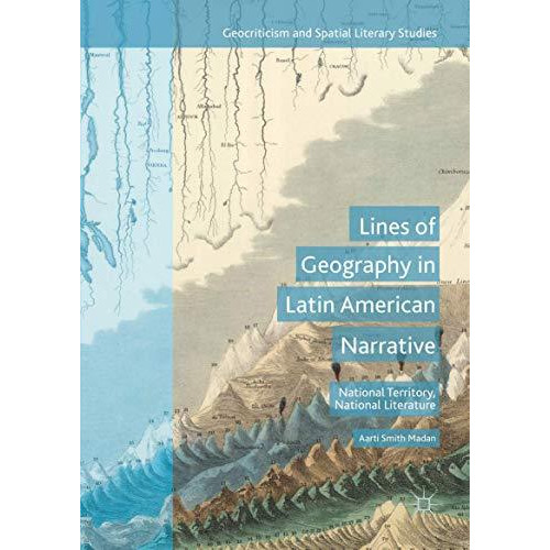 Lines of Geography in Latin American Narrative: National Territory, National Lit [Hardcover]