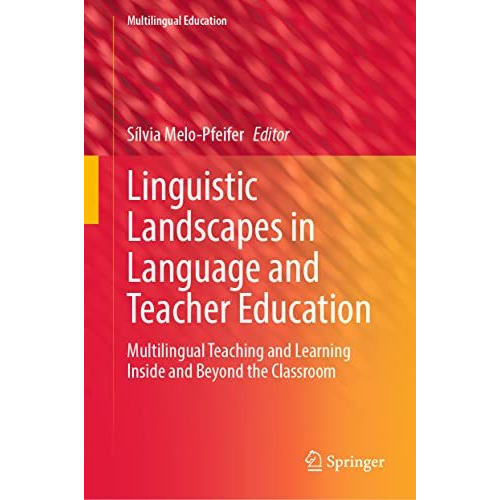 Linguistic Landscapes in Language and Teacher Education: Multilingual Teaching a [Hardcover]