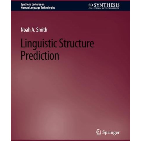 Linguistic Structure Prediction [Paperback]