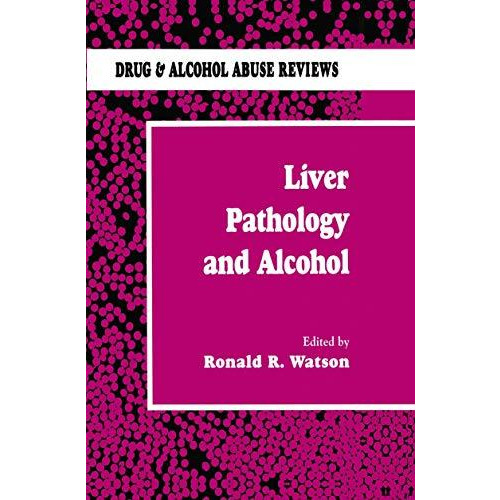 Liver Pathology and Alcohol: Drug & Alcohol Abuse Reviews [Hardcover]