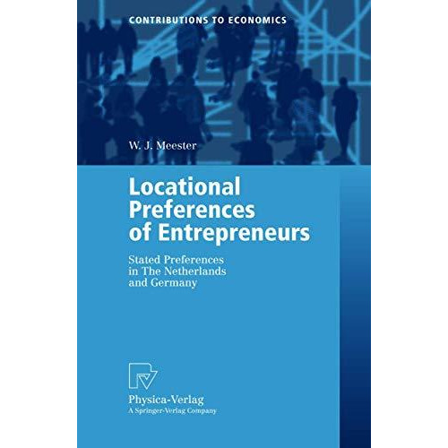 Locational Preferences of Entrepreneurs: Stated Preferences in The Netherlands a [Paperback]