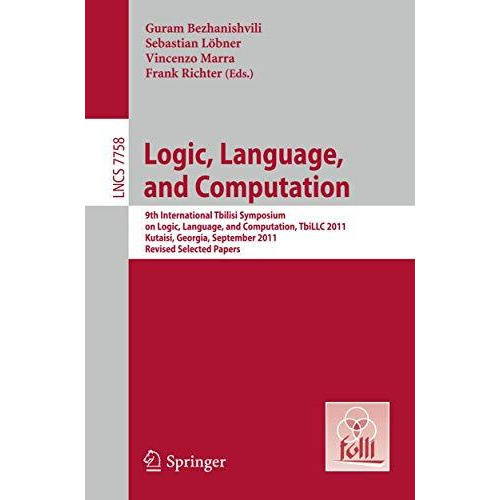 Logic, Language, and Computation: 9th International Tbilisi Symposium on Logic,  [Paperback]