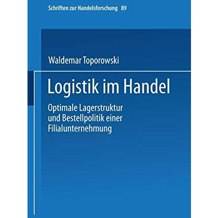 Logistik im Handel: Optimale Lagerstruktur und Bestellpolitik einer Filialuntern [Paperback]