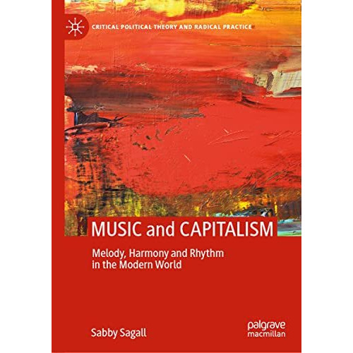 MUSIC and CAPITALISM: Melody, Harmony and Rhythm in the Modern World [Hardcover]