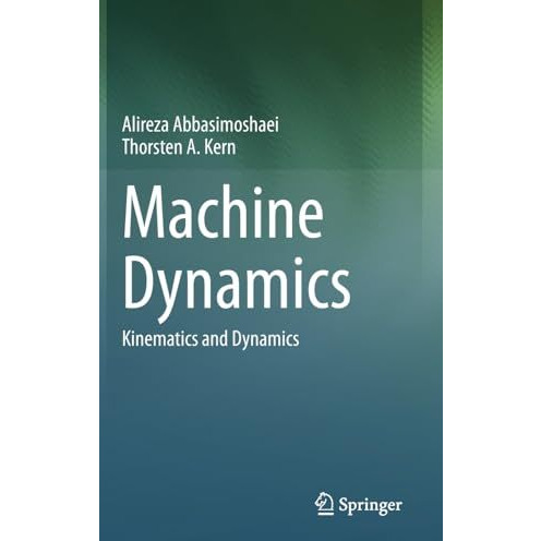 Machine Dynamics: Kinematics and Dynamics [Hardcover]