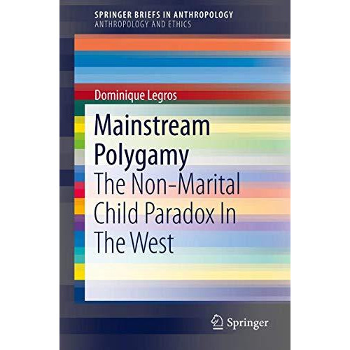 Mainstream Polygamy: The Non-Marital Child Paradox In The West [Paperback]