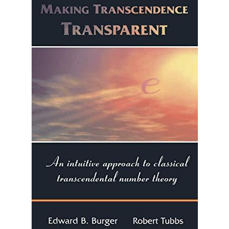 Making Transcendence Transparent: An intuitive approach to classical transcenden [Paperback]