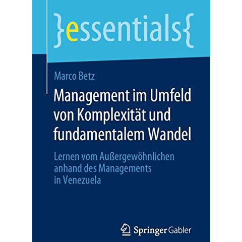 Management im Umfeld von Komplexit?t und fundamentalem Wandel: Lernen vom Au?erg [Paperback]