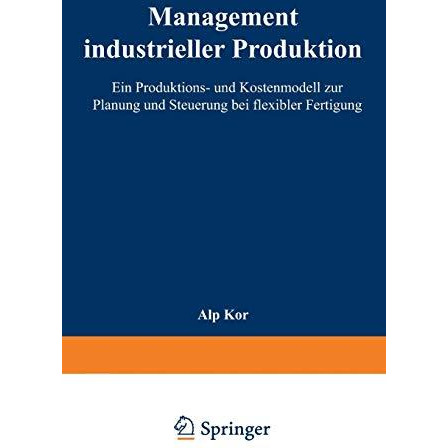 Management industrieller Produktion: Ein Produktions- und Kostenmodell zur Planu [Paperback]