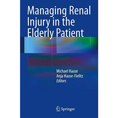 Managing Renal Injury in the Elderly Patient [Hardcover]