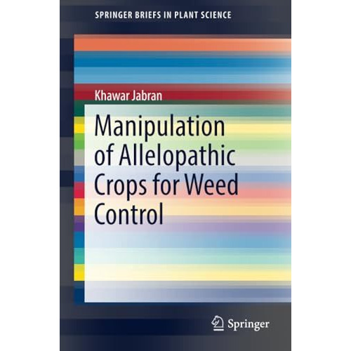 Manipulation of Allelopathic Crops for Weed Control [Paperback]