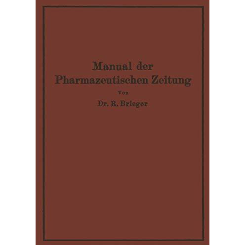 Manual der Pharmazeutischen Zeitung: Im Auftrage der Redaktion der Pharmazeutisc [Paperback]