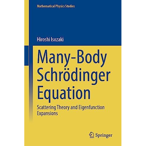 Many-Body Schr?dinger Equation: Scattering Theory and Eigenfunction Expansions [Hardcover]