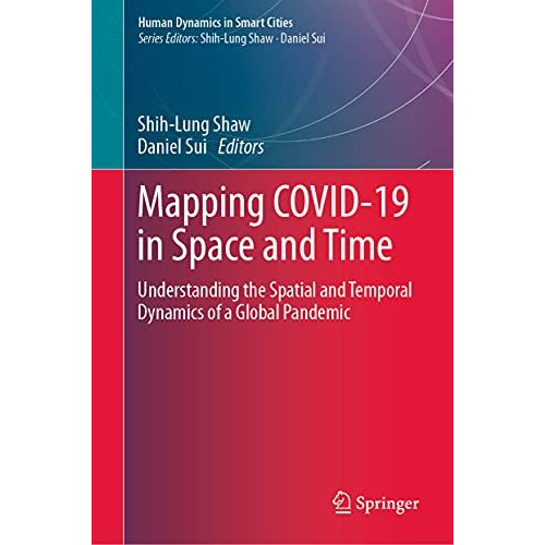 Mapping COVID-19 in Space and Time: Understanding the Spatial and Temporal Dynam [Hardcover]