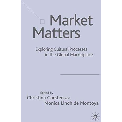 Market Matters: Exploring Cultural Processes in the Global Marketplace [Hardcover]