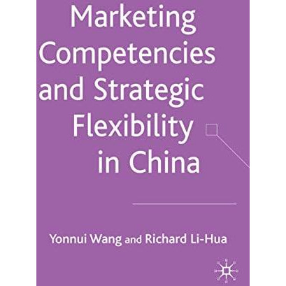 Marketing Competences and Strategic Flexibility in China [Hardcover]