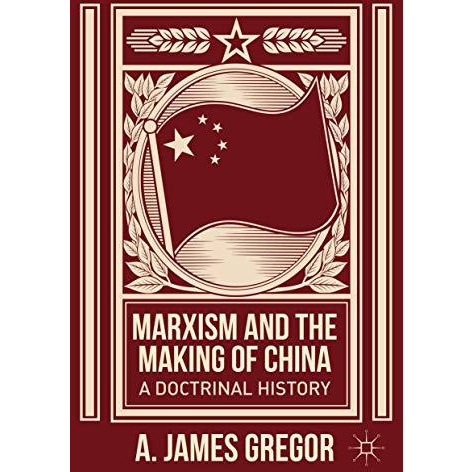 Marxism and the Making of China: A Doctrinal History [Hardcover]