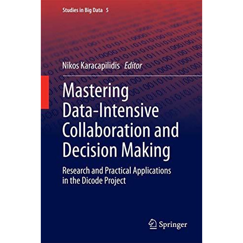 Mastering Data-Intensive Collaboration and Decision Making: Research and practic [Hardcover]