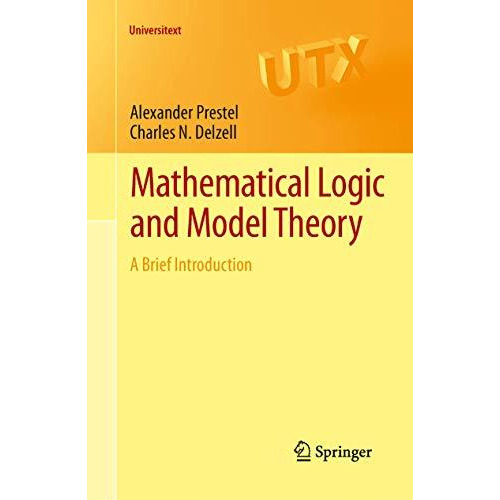 Mathematical Logic and Model Theory: A Brief Introduction [Paperback]