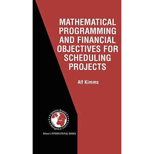 Mathematical Programming and Financial Objectives for Scheduling Projects [Paperback]