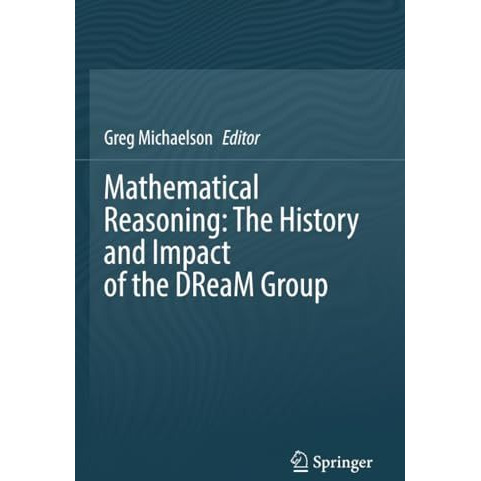 Mathematical Reasoning: The History and Impact of the DReaM Group [Paperback]