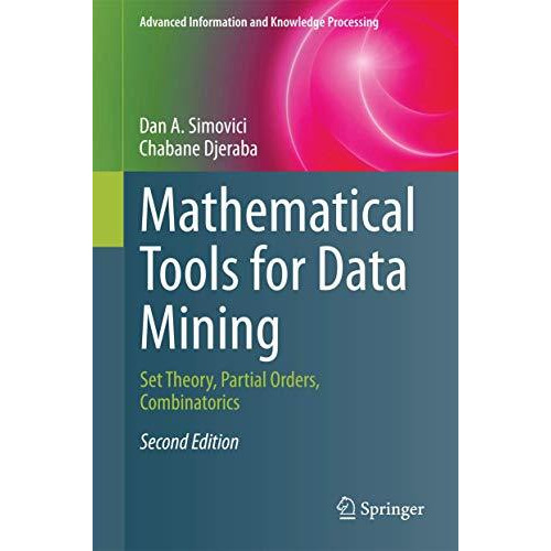 Mathematical Tools for Data Mining: Set Theory, Partial Orders, Combinatorics [Hardcover]