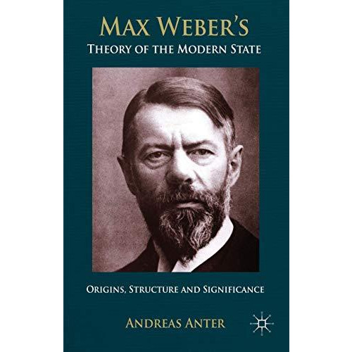 Max Weber's Theory of the Modern State: Origins, structure and Significance [Hardcover]