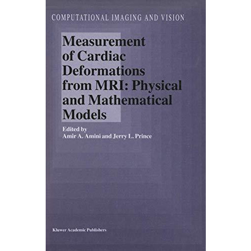 Measurement of Cardiac Deformations from MRI: Physical and Mathematical Models [Hardcover]