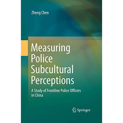 Measuring Police Subcultural Perceptions: A Study of Frontline Police Officers i [Paperback]