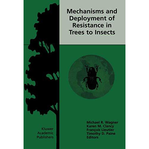 Mechanisms and Deployment of Resistance in Trees to Insects [Paperback]