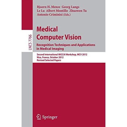 Medical Computer Vision: Recognition Techniques and Applications in Medical Imag [Paperback]