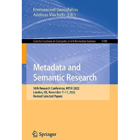 Metadata and Semantic Research: 16th Research Conference, MTSR 2022, London, UK, [Paperback]