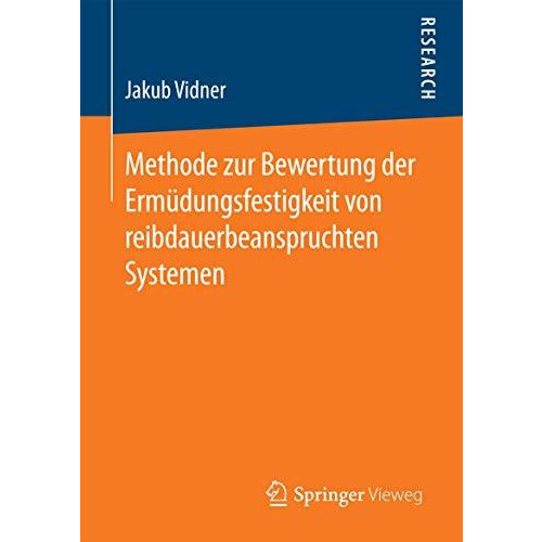 Methode zur Bewertung der Erm?dungsfestigkeit von reibdauerbeanspruchten Systeme [Paperback]