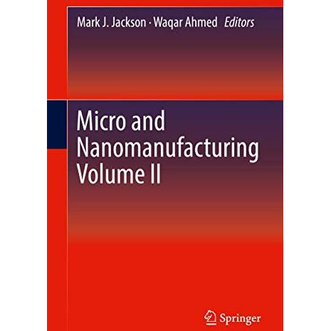 Micro and Nanomanufacturing Volume II [Hardcover]