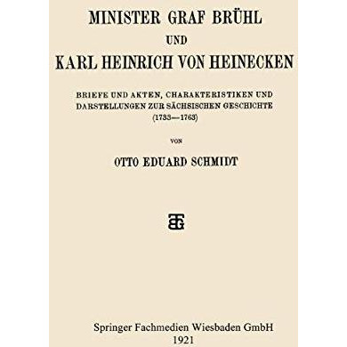 Minister Graf Br?hl und Karl Heinrich von Heinecken: Briefe und Akten, Charakter [Paperback]