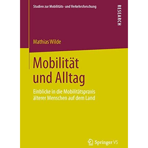 Mobilit?t und Alltag: Einblicke in die Mobilit?tspraxis ?lterer Menschen auf dem [Paperback]