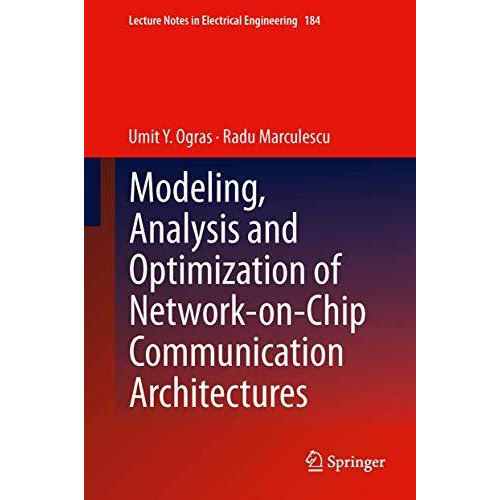 Modeling, Analysis and Optimization of Network-on-Chip Communication Architectur [Hardcover]