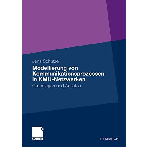 Modellierung von Kommunikationsprozessen in KMU-Netzwerken: Grundlagen und Ans?t [Paperback]