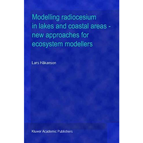 Modelling radiocesium in lakes and coastal areas  new approaches for ecosystem  [Hardcover]