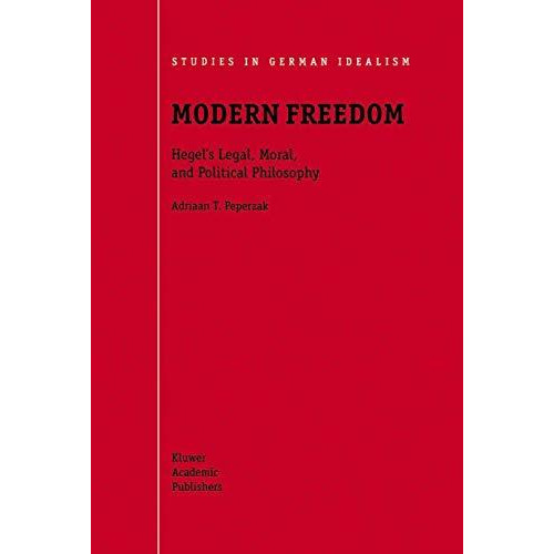 Modern Freedom: Hegels Legal, Moral, and Political Philosophy [Paperback]