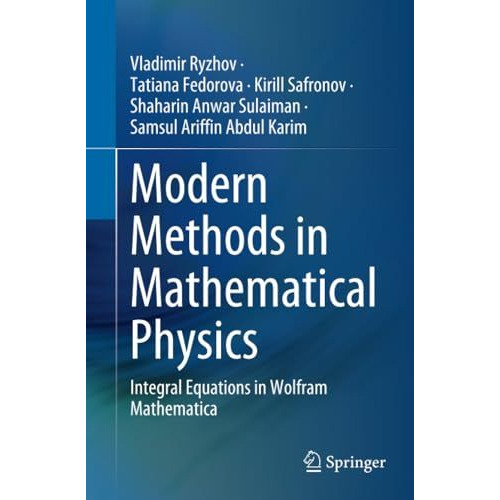 Modern Methods in Mathematical Physics: Integral Equations in Wolfram Mathematic [Paperback]