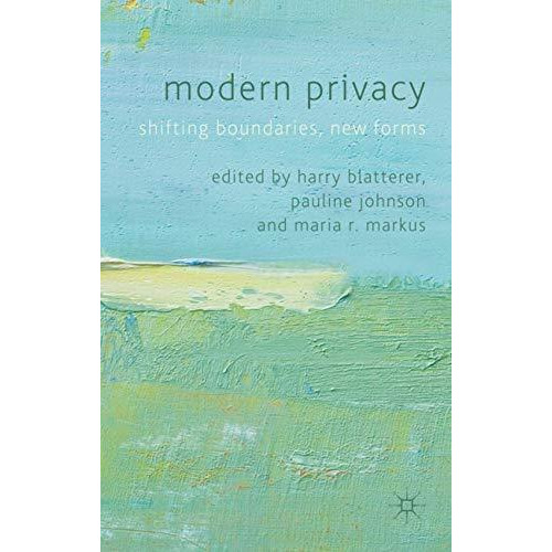 Modern Privacy: Shifting Boundaries, New Forms [Hardcover]