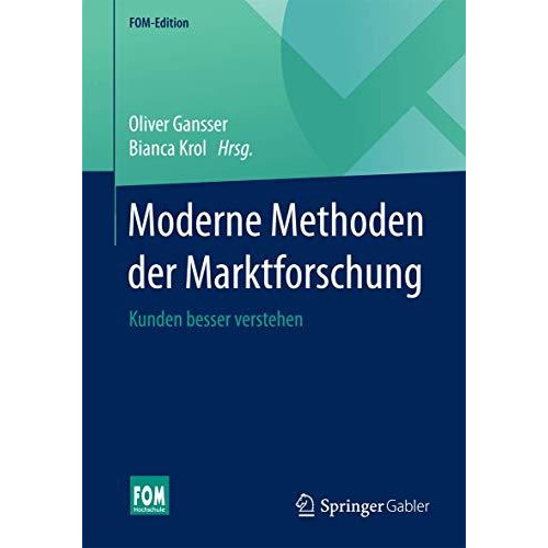 Moderne Methoden der Marktforschung: Kunden besser verstehen [Paperback]